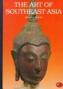 The Art of Southeast Asia by Philip Rawson
