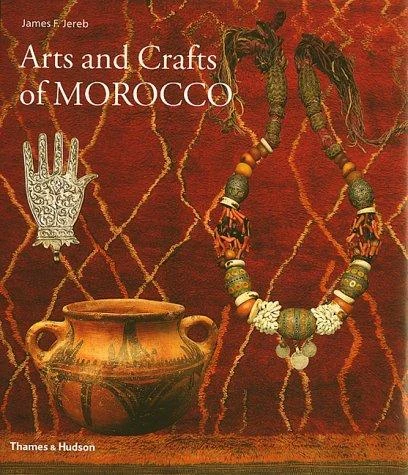 Arts and Crafts of Morocco by James F. Jereb