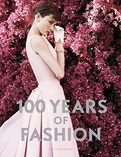 Front cover of 100 Years of Fashion by Cally Blackman